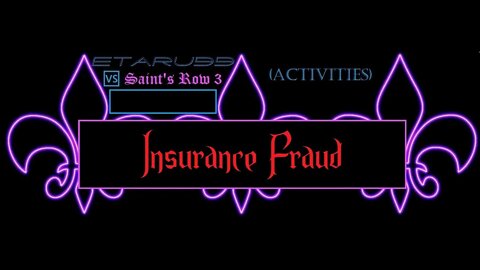 Saints Row3 [E20] (Activities) Insurance Fraud