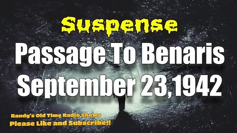 Suspense 0013 Passage To Benaris September 23, 1942