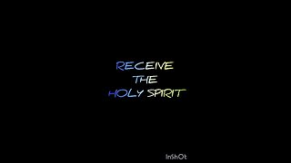 RECEIVE THE HOLY SPIRIT