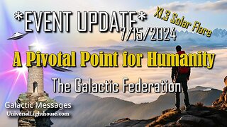 *EVENT UPDATE* 7/15 ~X1.3 Solar Flare ~ A Pivotal Point for Humanity ~ The Galactic Federation