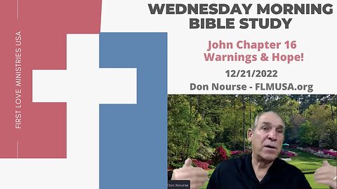 John Chapter 16 - Warnings & Hope! - Bible Study | Don Nourse - FLMUSA 12/21/2022