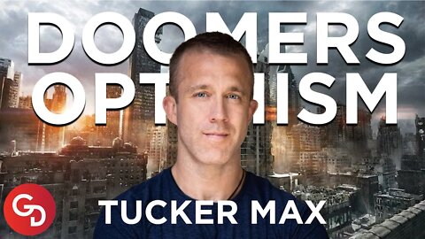 Doomer Optimism w/ Tucker Max