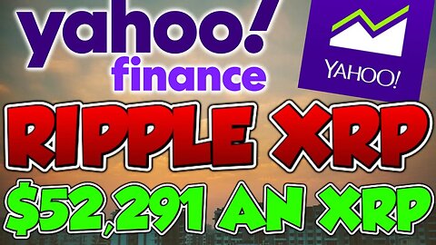 Yahoo Finance Article States $52,291 an XRP as PRICE PREDICTION! (MUST SEE)