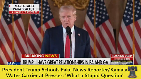 President Trump Schools Fake News Reporter/Kamala Water Carrier at Presser: 'What a Stupid Question'