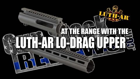 Range Time with the Luth-AR Lo-Drag Upper and Handguard #1166