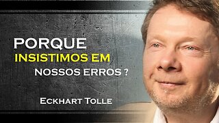 PORQUE VOCÊ INSISTE EM CRIAR FORMAS FALSAS, ECKHART TOLLE DUBLADO 2023