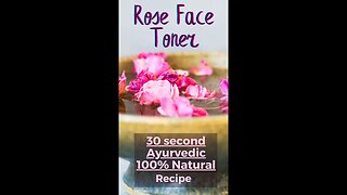 30 Second Ayurvedic 100% Natural Rose Face Toner Recipe
