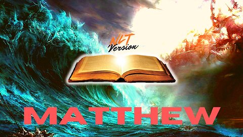 Reading MATTHEW (NLT) Chapters 1-28