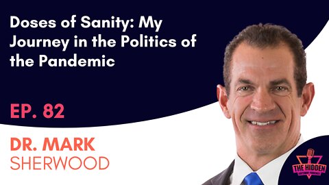 THG Episode 82 with Dr. Mark Sherwood: Doses of Sanity: My Journey in the Politics of the Pandemic