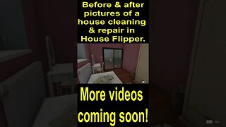 Before & after pictures of a house cleaning & repair in House Flipper