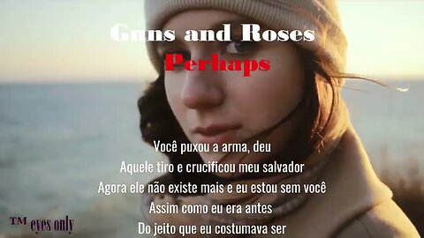 Guns and Roses - Perhaps - Versos traduzidos