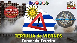 URUGUAY en ALERTA: Tertulia de VIERNES (Fernando Ferreira)