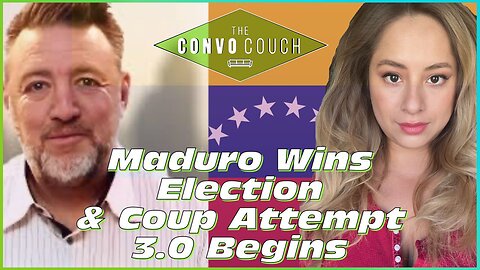 Maduro Wins the Venezuelan Election, Opposition Claims Fraud - The Convo Couch is Back