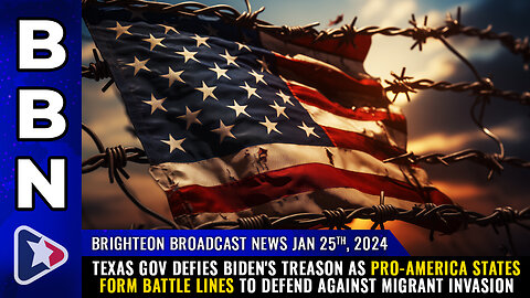 BBN, Jan 25, 2024 - Texas Gov DEFIES Biden's TREASON as pro-America states form battle lines...