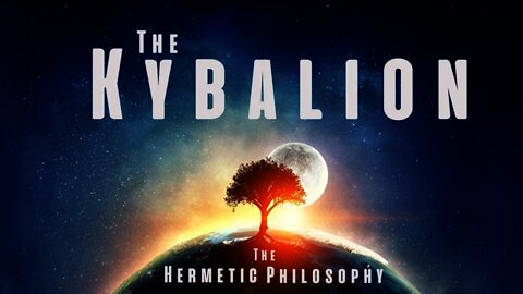 𝗧𝗛𝗘 𝗞𝗬𝗕𝗔𝗟𝗜𝗢𝗡 AUDIO/VISUAL BOOK | Chapter One | The Hermetic Philosophy - 2/16