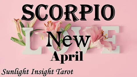 SCORPIO - Someone Single Who Will Be Ready To Go & Not Play Any Games With You!🥰💞 April New Love