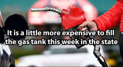 It is a little more expensive to fill the gas tank this week in the state