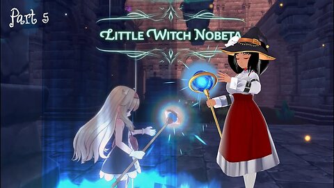 [Little Witch Nobeta - Part 5] The Promised Land...