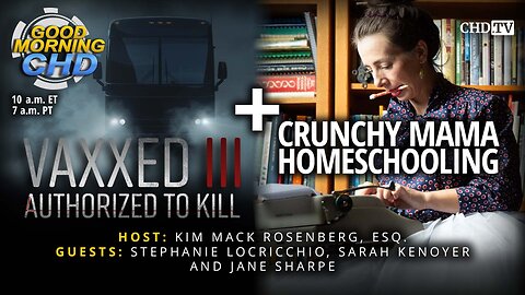 Vaxxed 3 and Legal Update + Crunchy Mama Homeschooling