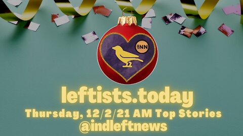 "Inflation" is a Narrative! | #MessengerApps send data to the FBI?! | leftists.today early 12/2 ed.