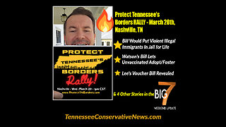 Tennessee Bill Would Put Violent Illegal Aliens In Jail for Life, Lee's Voucher Bill Revealed...