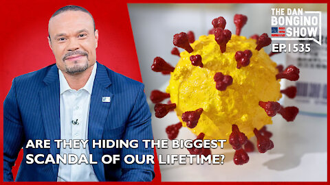 Ep. 1535 Are They Hiding The Biggest Scandal Of Our Lifetime? - The Dan Bongino Show