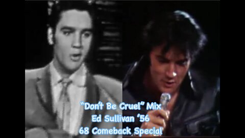 Elvis Presley-Ed Sullivan 1956 & 68 Comeback Special "Don't Be Cruel" Mix