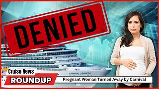 Cruise News: Pregnant Woman Turned Away by Carnival