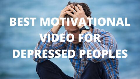 BEST MOTIVATIONAL VIDEO FOR DEPRESSED PEOPLES | MOTIVATED VIDEO