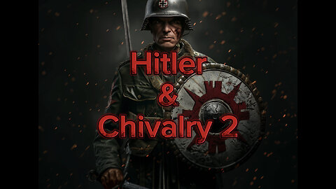Playing Chivalry 2 and Listening to Hitler Speeches