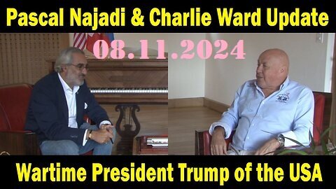 New Charlie Ward & Pascal Najadi GeoPolitical Update: 08-11-2024