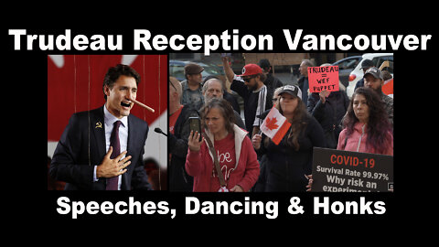 Trudeau Reception Vancouver - Speeches, Dancing & Honks