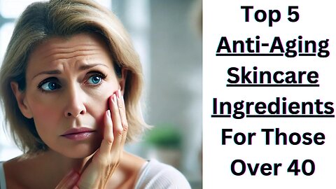 The Top 5 Anti-Aging Skincare Ingredients For Those 40+