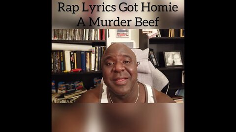 Rap Lyrics Got Homie A Murder Beef