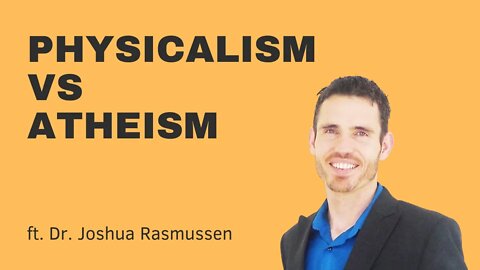 What Is the Difference Between Physicalism and Atheism?