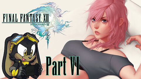 Final Fantasy XIII | Part 06 | PC | First Time Playthrough - Epic Journey through Cocoon