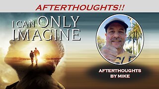 I CAN ONLY IMAGINE (2018) -- Afterthoughts by Mike