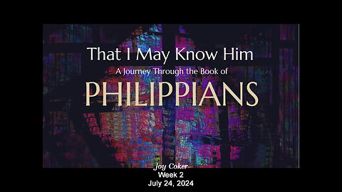 Philippians, Week 2, Joy Coker, July 24, 2024