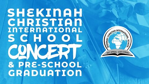 Shekinah Christian International School Concert and Pre-School Graduation