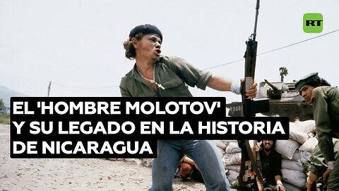 El 'Hombre Molotov' y su legado en la historia de Nicaragua