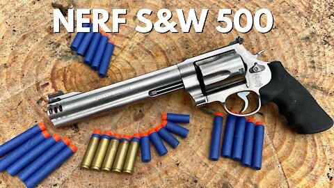 NERF DARTS OUT OF A REAL S&W 500 MAGNUM!