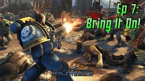 Hammer time - Warhammer 40K: Space Marine - EP7