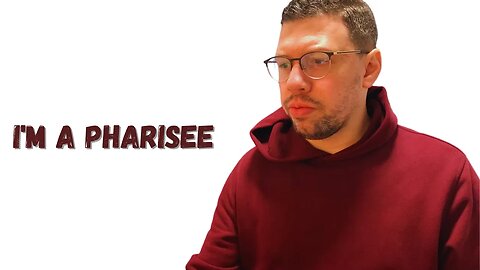 Episode 2: I am a Pharisee