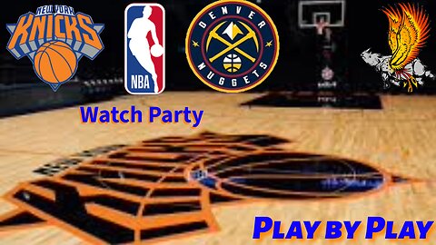 Denver Nuggets Vs New York Knicks Watch Party and Play by Play
