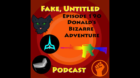 Fake, Untitled Podcast: Episode 190 - Donald's Bizarre Adventure