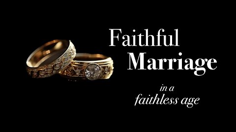 Faithful Marriage in a Faithless Age