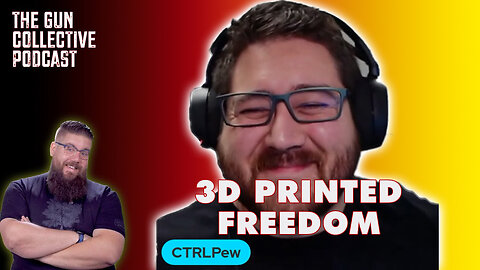 3D Printed Freedom - The Gun Collective Podcast 128