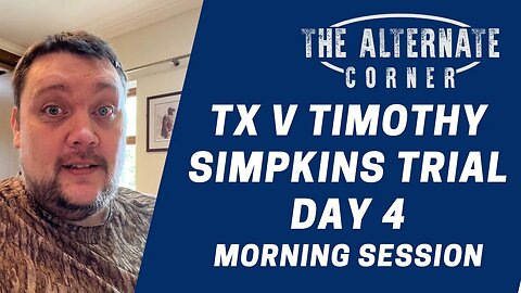 TX v Timothy Simpkins Trial Day 4 Morning Session