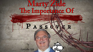 Marty Zide The Importance Of The Passover To Believers In Christ Episode 109