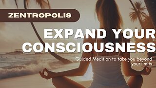 Expand Your Consciousness - Guided Meditation To Take You Beyond Your Limits